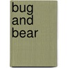 Bug and Bear door Anne Bonwill