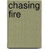 Chasing Fire