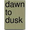 Dawn to Dusk door Ray Bradbury