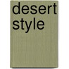 Desert Style door Mary Whitesides