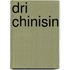 Dri Chinisin