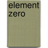 Element Zero by James Knapp