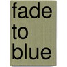 Fade to Blue door Bill Moody