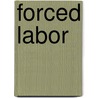 Forced Labor door Onbekend