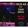 Fresh Air 2D by Terry Gross