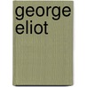 George Eliot by Kerry McSweeney