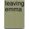 Leaving Emma door Nancy Steele Brokaw