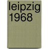 Leipzig 1968 door Stefan Welzk