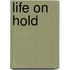Life on Hold