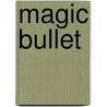 Magic Bullet door Larry Millett