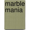 Marble Mania by Stanley Block