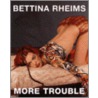 More Trouble door Bettina Rheims