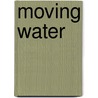Moving Water by Skogan Joan