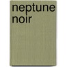Neptune Noir door Onbekend