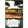 Nothing Lost by John Gregory Dunne