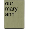 Our Mary Ann door Anna Jacobs