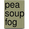 Pea Soup Fog by Constance Smith