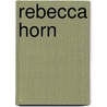 Rebecca Horn door Alexandra Tacke