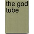 The God Tube