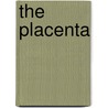 The Placenta by Helen Md Kay