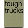 Tough Trucks door Tony Mitton