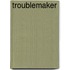 Troublemaker