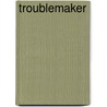 Troublemaker door William Zimmerman