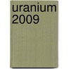 Uranium 2009 by Organization for Economic Cooperation an