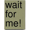 Wait for Me! by Duchess Deborah Mitford