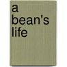 A Bean's Life by Angela Rovston