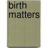Birth Matters door Ina May Gaskin