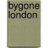 Bygone London