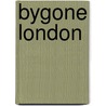 Bygone London door Kevin McCormack