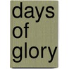 Days of Glory by Larry J. Daniel