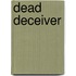 Dead Deceiver