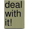 Deal with It! door Rebecca Odes