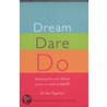 Dream Dare Do by Ben Tiggelaar