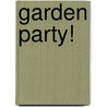 Garden Party! door Robin J. Baker