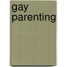 Gay Parenting door Shana Priwer