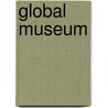 Global Museum door Hans Dieter Schaal