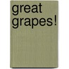 Great Grapes! by Annie Annie Proulx