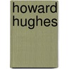Howard Hughes door Biographiq