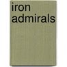Iron Admirals door Ronald W. Andidora