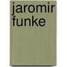 Jaromir Funke by Miloslava Rupesova