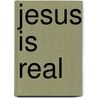 Jesus Is Real door Khin Swe Than