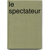 Le Spectateur by Sir Richard Steele