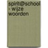 Spirit@school - Wijze woorden