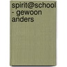 Spirit@school - Gewoon anders by Nele Van Coillie
