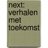 NEXT: verhalen met toekomst