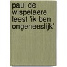 Paul de Wispelaere Leest 'Ik ben ongeneeslijk' door Paul de Wispelaere